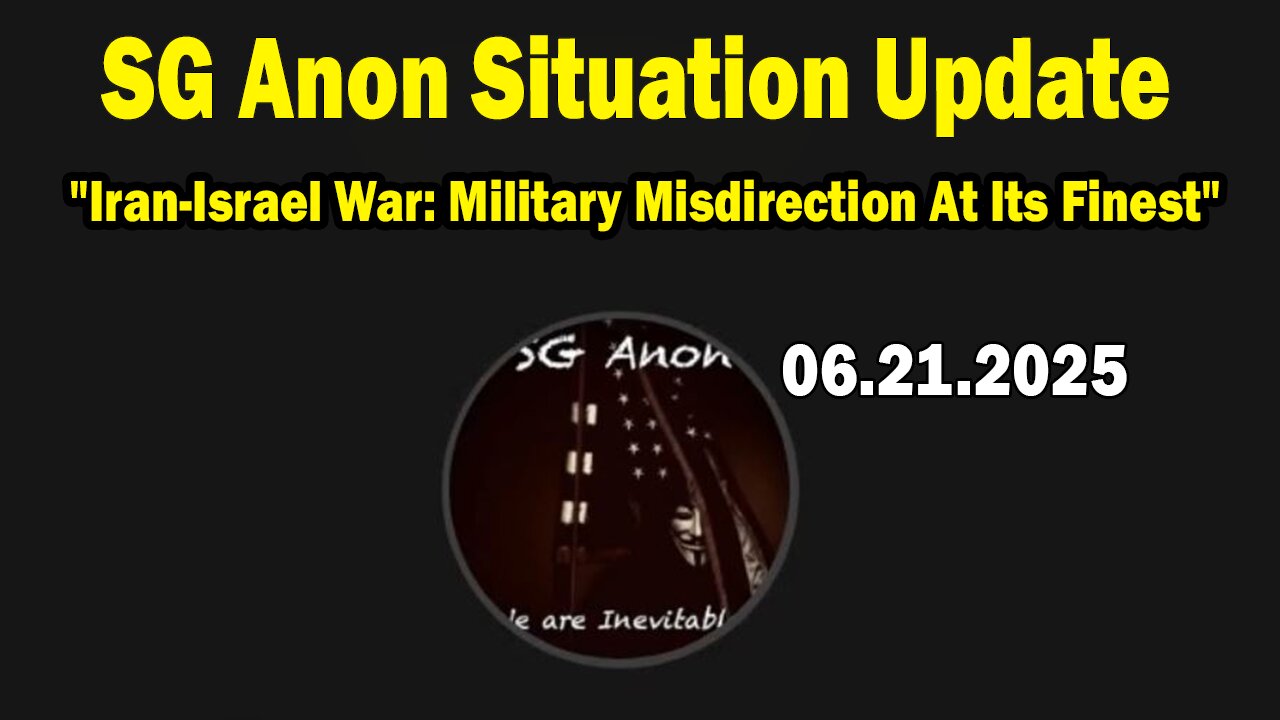 SG Anon Situation Update June 21: "Iran-Israel War: Military Misdirection At Its Finest"