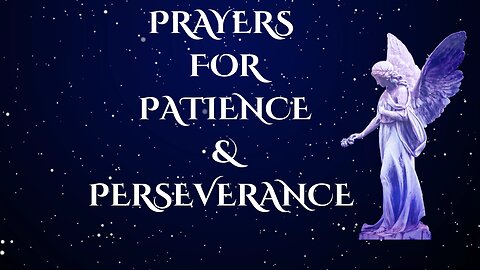 PRAYERS FOR PATIENCE AND PERSEVERANCE