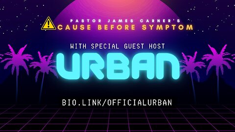 Cause Before Symptom /w Your Favorite Guest Host Urban