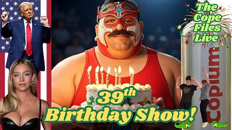 Cope Files Live - 39th Birthday Show!