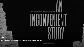 An Inconvenient Study - Big Pharma EXPOSED!