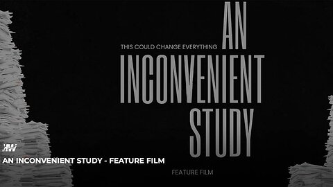 An Inconvenient Study - Big Pharma EXPOSED!