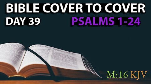 Day 39 | Psalms 1-24 | Bible Cover to Cover