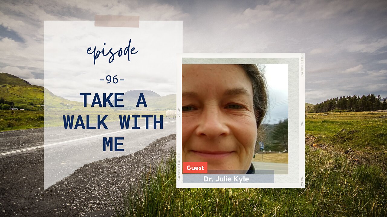 Take a Walk with Me | Episode 96 | Dr. Julie Kyle | Two Roads Crossing