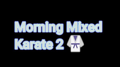 Morning Mixed Karate 2🥋