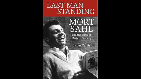 Last Man Standing: Mort Sahl and the Birth of Modern Comedy with Author James Curtis. (2022)