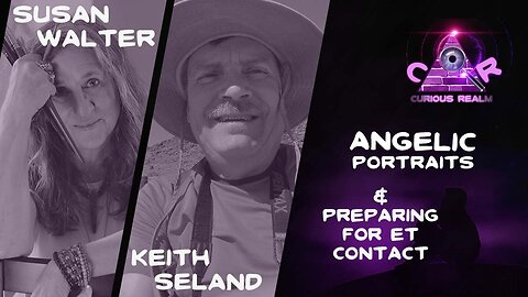 CR Ep 199: Angelic Portraits w Susan Walter & Preparing for ET Contact w Keith Seland