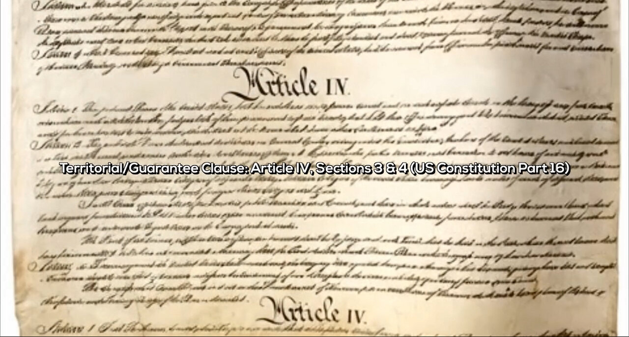 Territorial/Guarantee Clause: Article IV, Sections 3 & 4 (US Constitution Part 16)