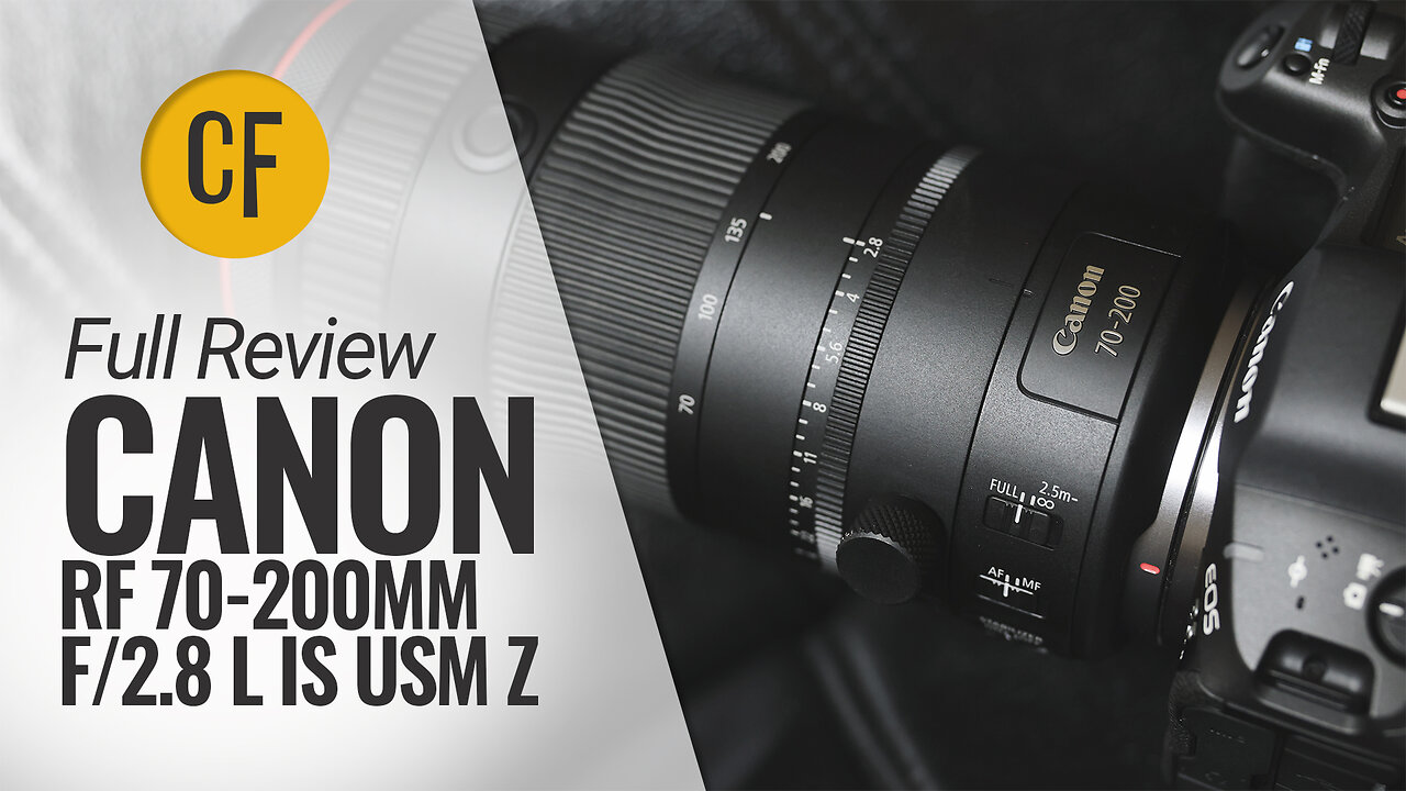 Full Review | Canon RF 70-200mm f/2.8 'L' IS USM Z