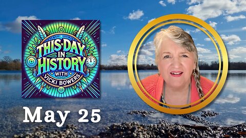 May 25 This Day in History