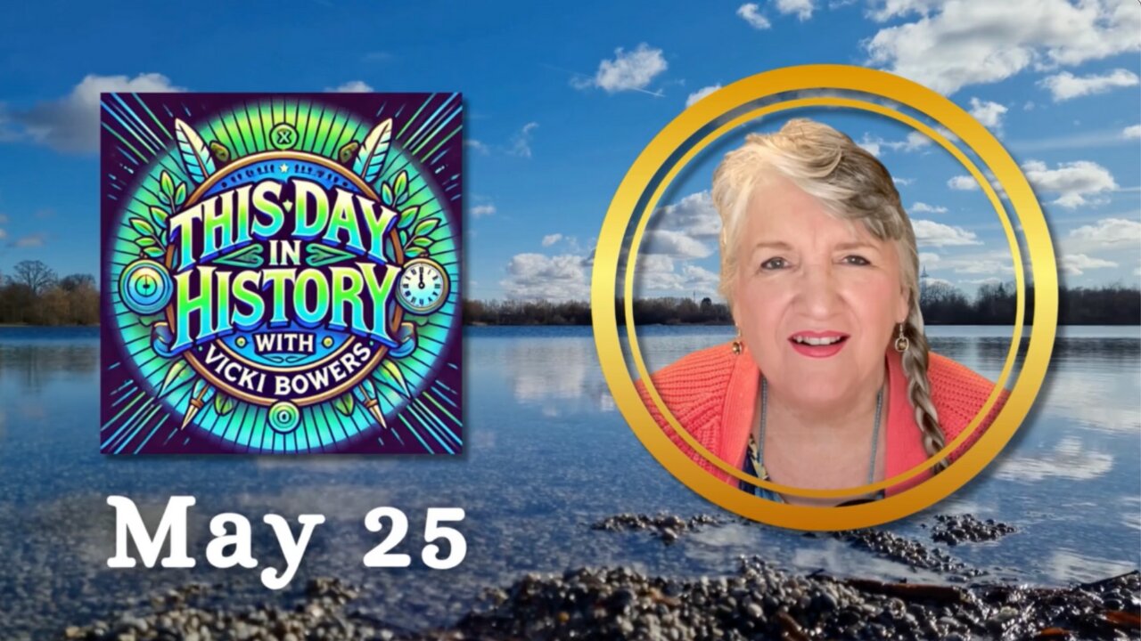 May 25 This Day in History