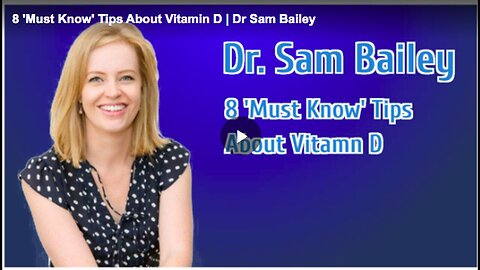 "Dr. Sam Bailey's Eight Essential Tips About Vitamin D"