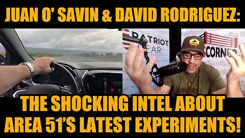 Juan O' Savin & David Rodriguez: The Shocking Intel About Area 51’s Latest Experiments!