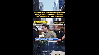 NYC Attorney charged with 116 count indictment for raping and torturing 6 women.