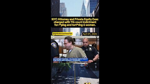 NYC Attorney charged with 116 count indictment for raping and torturing 6 women.