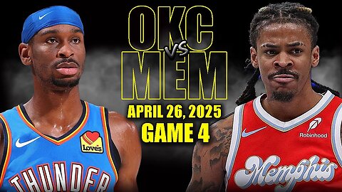 Oklahoma City Thunder vs Memphis Grizzlies Full Game 4 Highlights - April 26, 2025 | NBA Playoffs