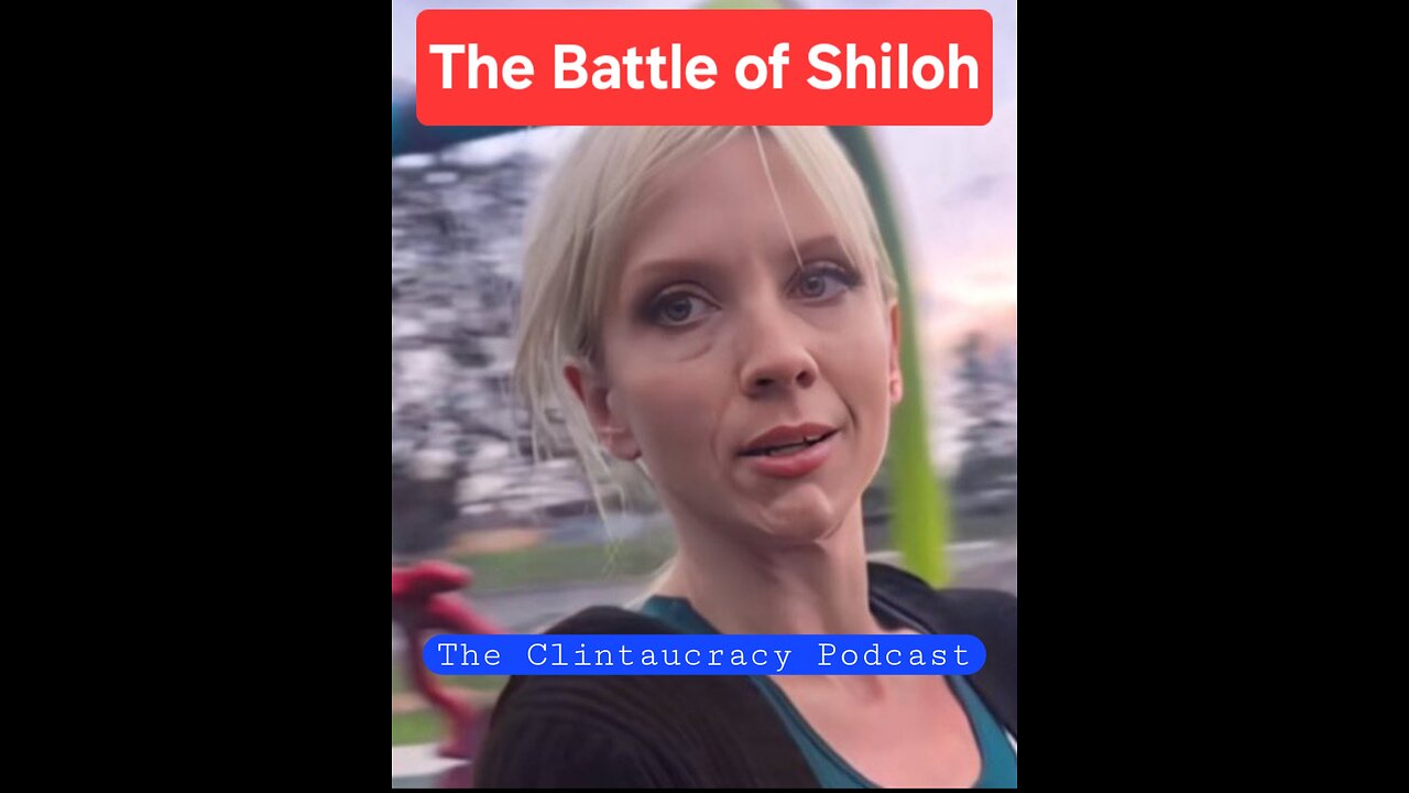 The Clintaucracy Podcast Episode #13: The Battle of Shiloh