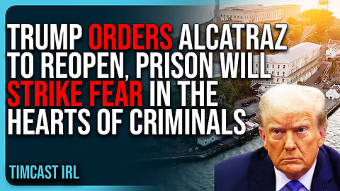 Trump ORDERS Alcatraz To REOPEN, Historic Prison Will STRIKE FEAR In The Hearts of Criminals