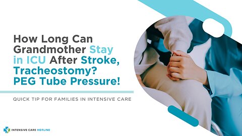 How Long Can Grandmother Stay in ICU After Stroke, Tracheostomy? PEG Tube Pressure!
