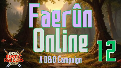 Faerun Online #12 | Rustic Rollers (Livestream)