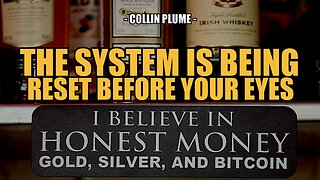 THE SYSTEM IS BEING RESET RIGHT BEFORE YOUR EYES -- Collin Plume