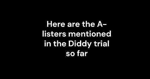 Here are the A-listers mentioned in the Diddy trial so far