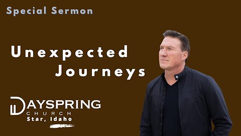 Unexpected Journeys • Genesis 26 - Pastor Rick Brown at Dayspring Church in Star, Idaho