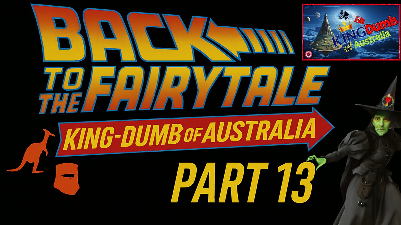 Back to the Fairytale – KingDumb of Australia (Part 13)