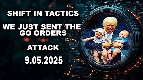 And We Know BOMBSHELL 09.05.25: "Trump Drops 17 Second Memes, Go Orders, Attack, Shift In Tactics"