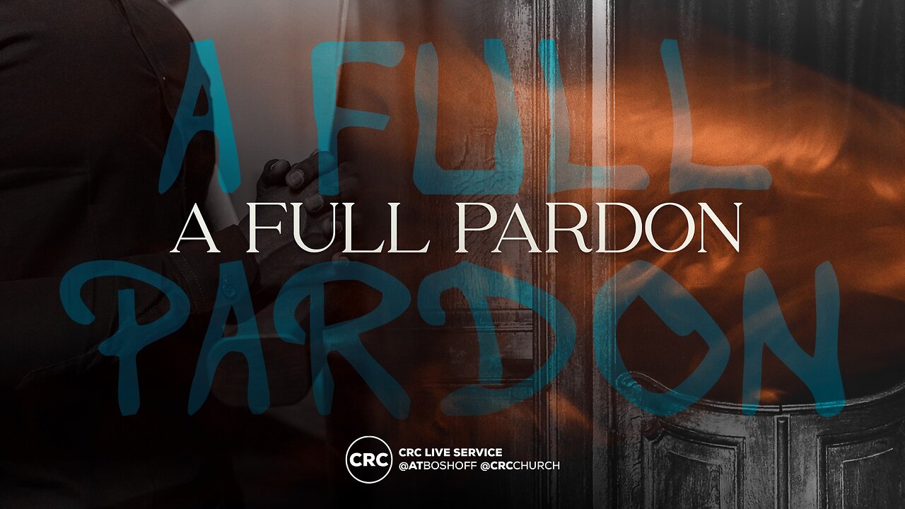 A Full Pardon | Pastor At Boshoff | 23 March 2025 AM