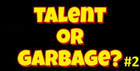 internet garbage or talent #2