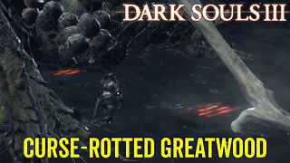 Curse-rotted Greatwood - Dark Souls 3 Boss Fight