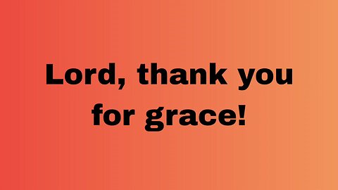 "Lord, thank you for grace" by Charles Cousins