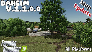 Map Update | Daheim | V.1.1.0.0 | Farming Simulator 25