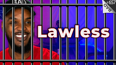 🚨 Lawless 🚨 #657