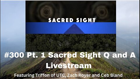 #300 PT. 1 | Triffon of UTC, Zach Royer and Ceb Bland ||Sacred Sight Q and A Livestream