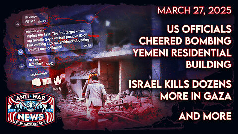 US Officials Cheered Bombing Yemeni Residential Building, Israel Kills Dozens More in Gaza, and More