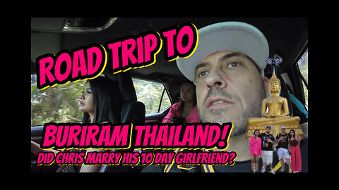 Road Trip to Buriram Thailand Girlfriends Gone Wild in Isan! #thailand