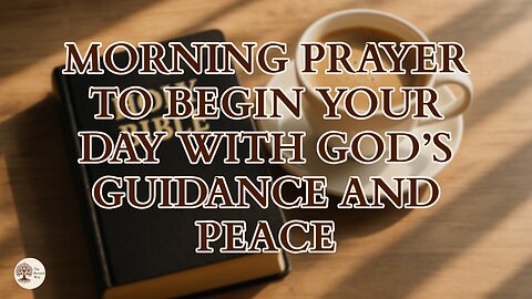 Morning Prayer to Begin Your Day with God’s Guidance and Peace