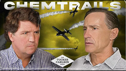 The Tucker Carlson Show | Dane Wigington On Chemtrails