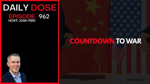 Countdown To War | Ep. 962 The Daily Dose