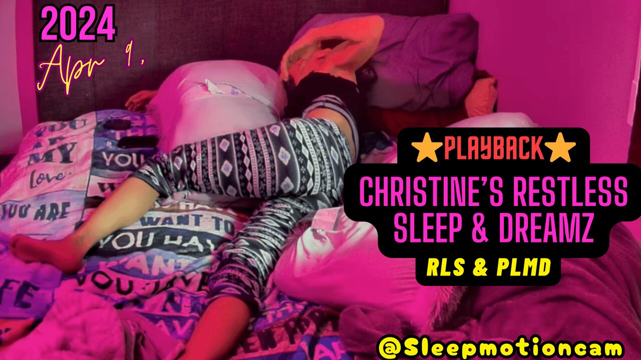 ⭐Playback⭐ Restless Sleep 💤 Apr 9, 2024 (PLMD)
