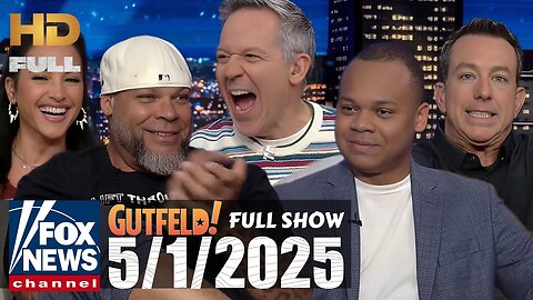 Gutfeld! (FULL EPISODE) I Thursday May 1, 2025