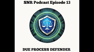 SNR Podcast Episode 13: Due Process Defencer