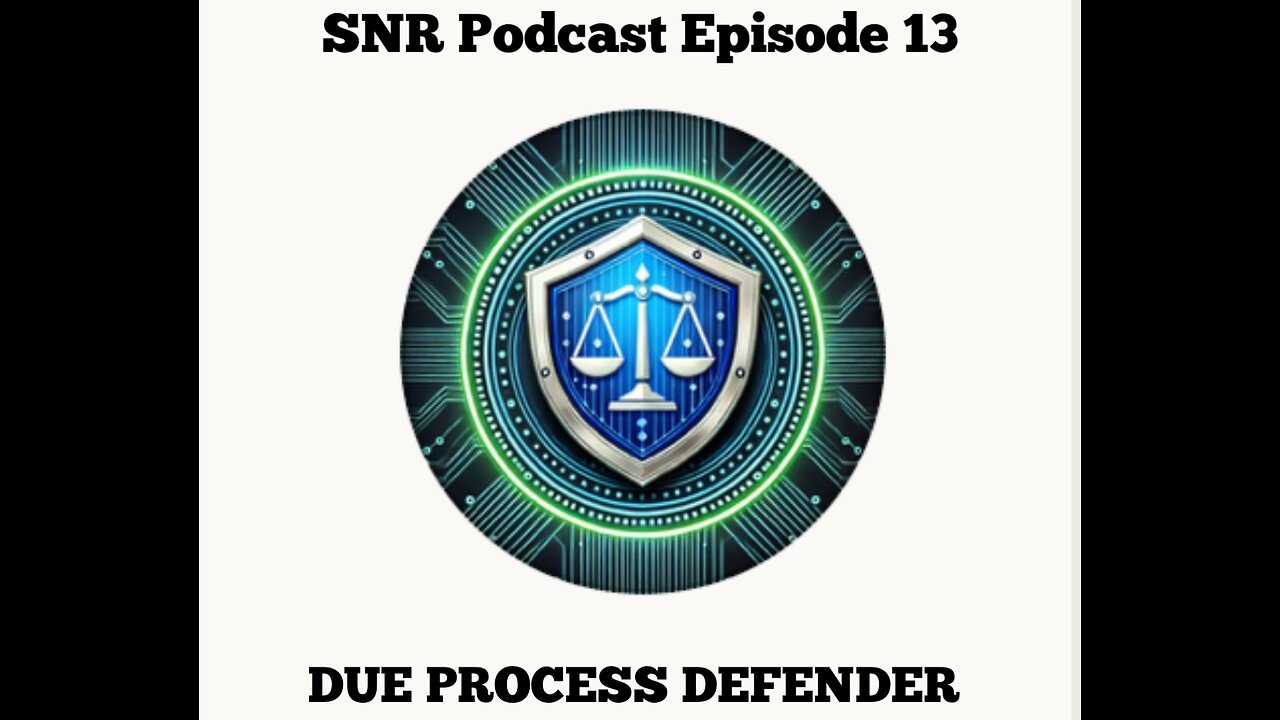 SNR Podcast Episode 13: Due Process Defencer
