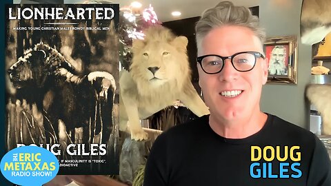 Doug Giles | Lionhearted: Making Young Christian Males Rowdy Biblical Men