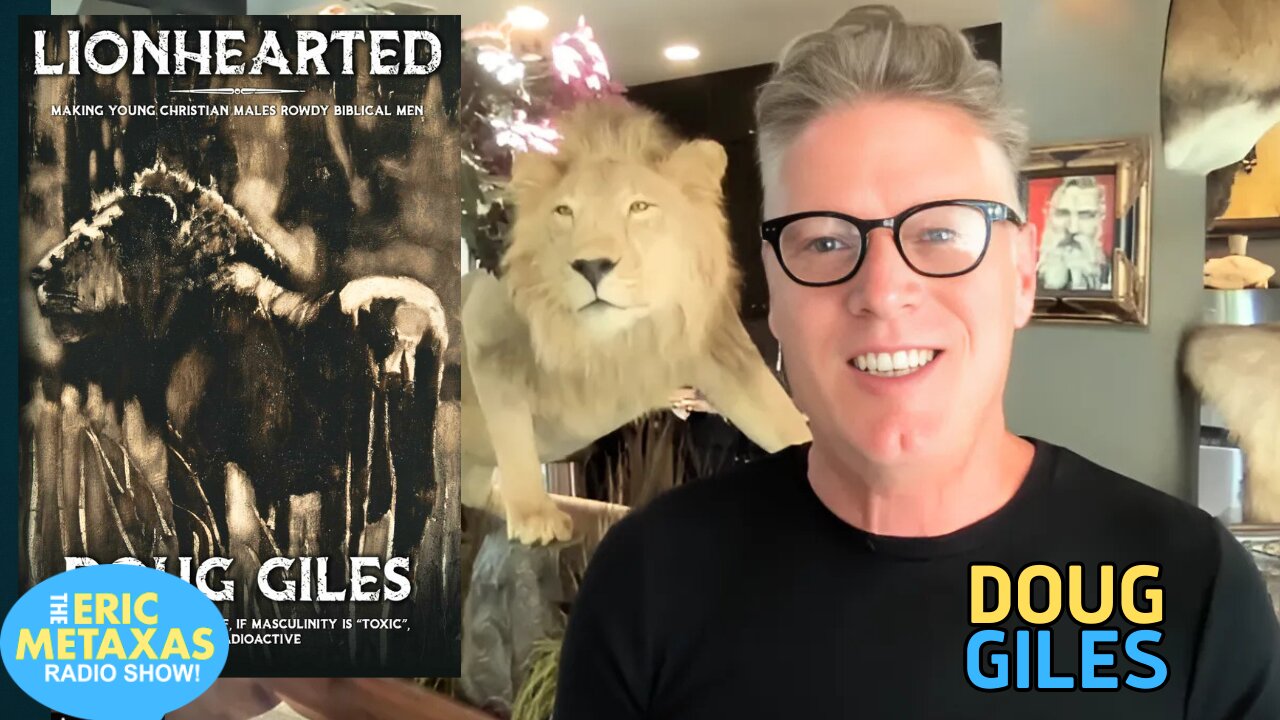 Doug Giles | Lionhearted: Making Young Christian Males Rowdy Biblical Men