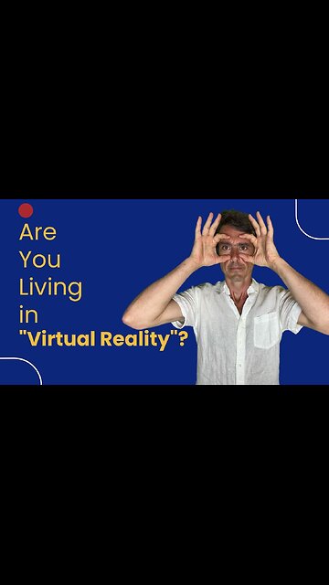 Are We Living in a Virtual Reality? The Shocking Truth Revealed. ( More links below)