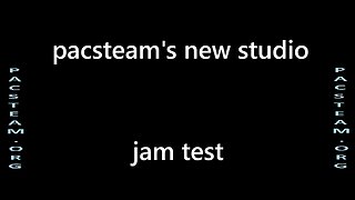 Pacsteam's new studio first jam mix test 2025