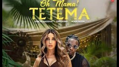 Oh Mama! TETEMA (Song) Rayvanny, Nora Fatehi Shreya Ghoshal